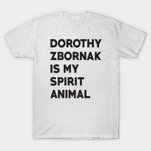 Dorothy Zbornak is my Spirit Animal T-Shirt by RANS.STUDIO